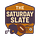 The Saturday Slate