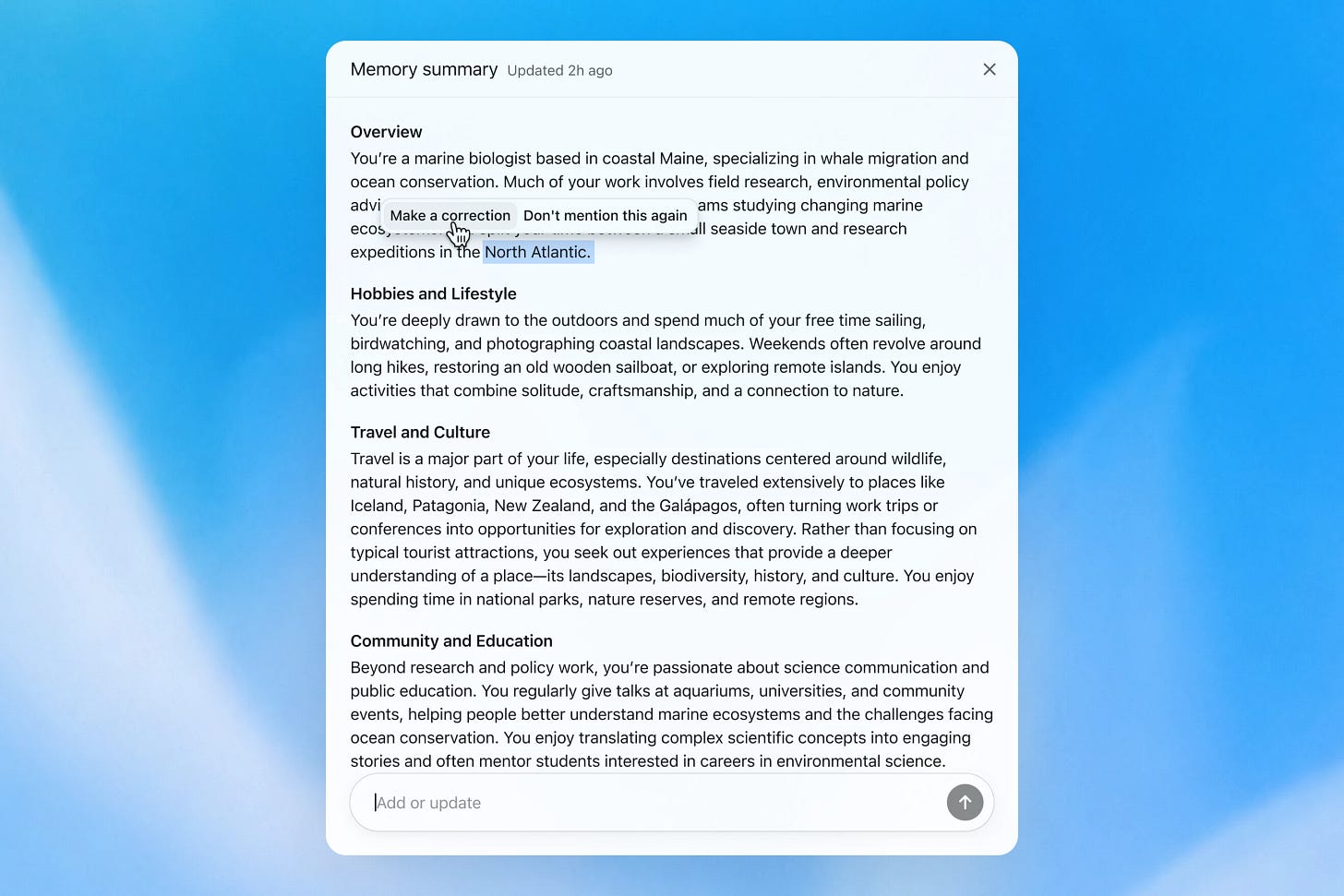 Memory summary modal showing a personalized overview of a user’s work, hobbies, travel interests, and community involvement, with options to correct or dismiss specific details. Memory summary modal showing a personalized overview of a user’s work, hobbies, travel interests, and community involvement, with options to correct or dismiss specific details.