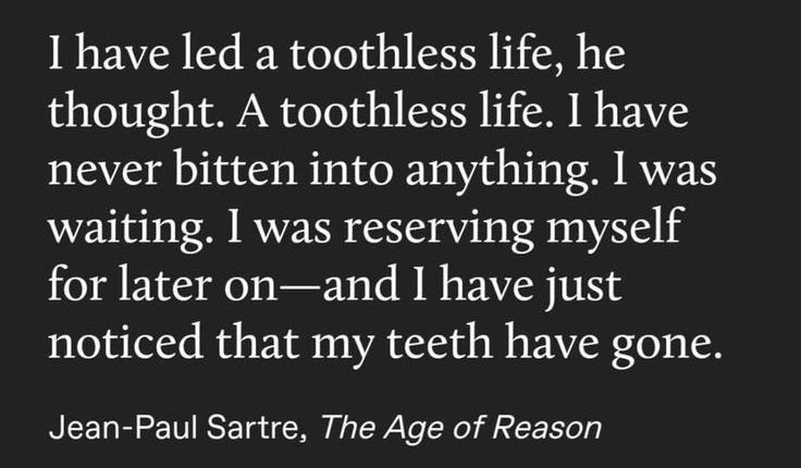 This may contain: a quote from jean - paul sarre on toothpaste, the age of reason