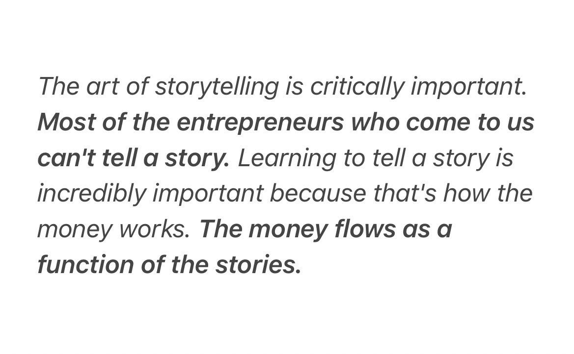 Quote from Don Valentine of Sequoia emphasising that most entrepreneurs cannot tell a compelling story and that money flows as a function of the stories founders tell. Quote from Don Valentine of Sequoia emphasising that most entrepreneurs cannot tell a compelling story and that money flows as a function of the stories founders tell.
