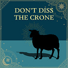Don’t Diss The Crone
