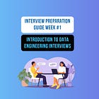 Week 1/32: Introduction to Data Engineering Interviews