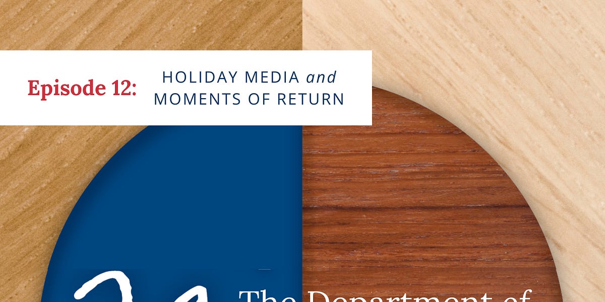Ep 12: Holiday Media and Moments of Return