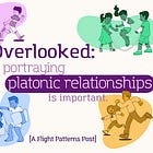 Overlooked: Why portraying platonic relationships is important.