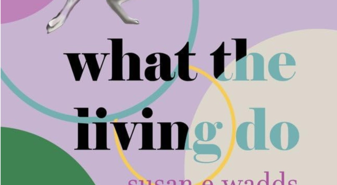 What the Living Do by Susan E. Wadds