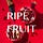 RIPE FRUIT