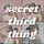 secret third thing