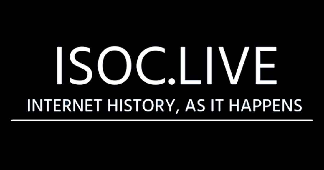 Black ISOC.LIVE title card with large white text centered across the upper half reading “ISOC.LIVE.” Below, the tagline “INTERNET HISTORY, AS IT HAPPENS” appears in smaller white capitals above a thin horizontal white line.