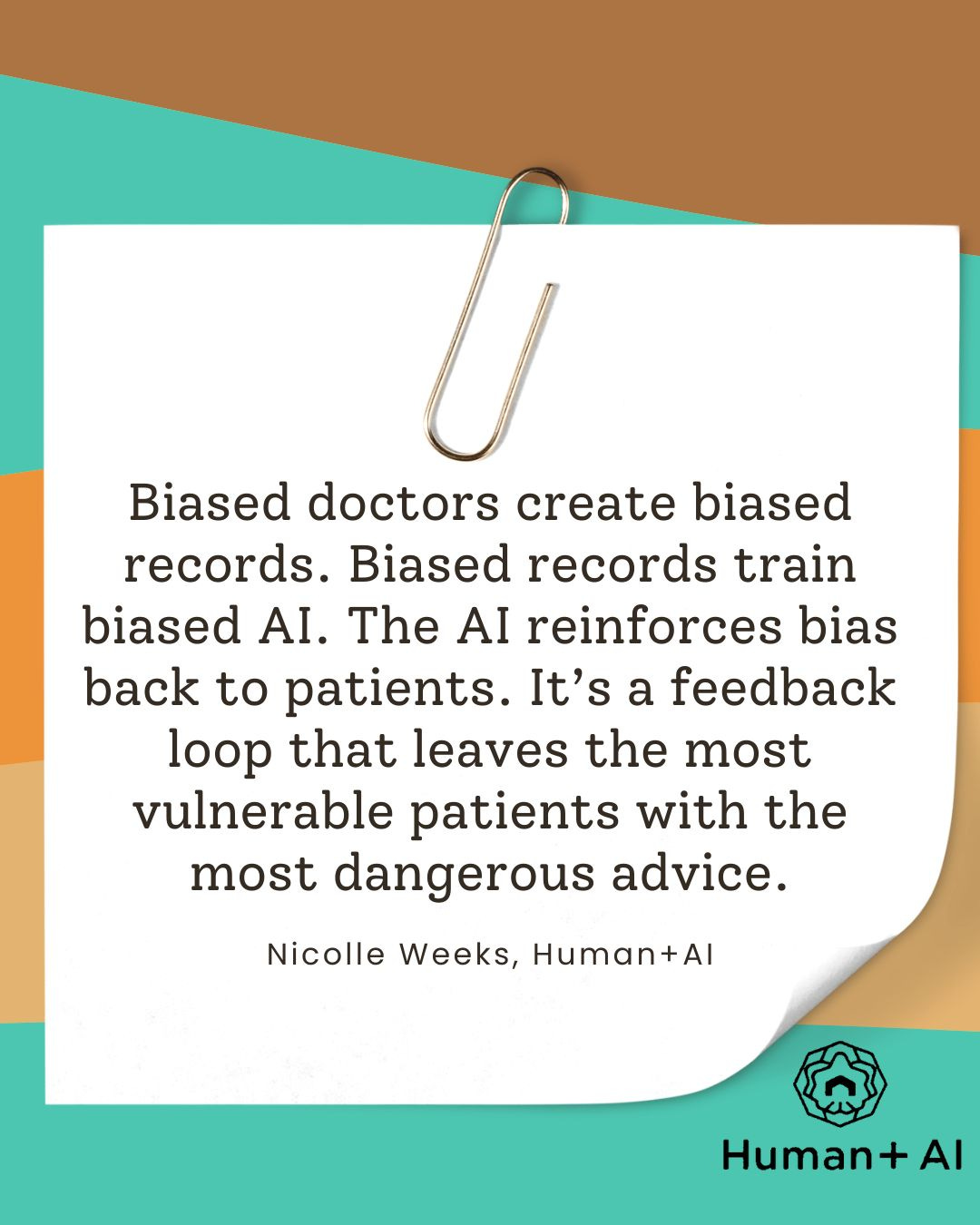 Biased doctors create biased records. Biased records train biased AI. The AI reinforces bias back to patients. It’s a feedback loop that leaves the most vulnerable patients with the most dangerous advice.