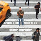 Walk With Me Here