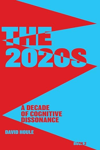 The 2020s:: A Decade of Cognitive Dissonance