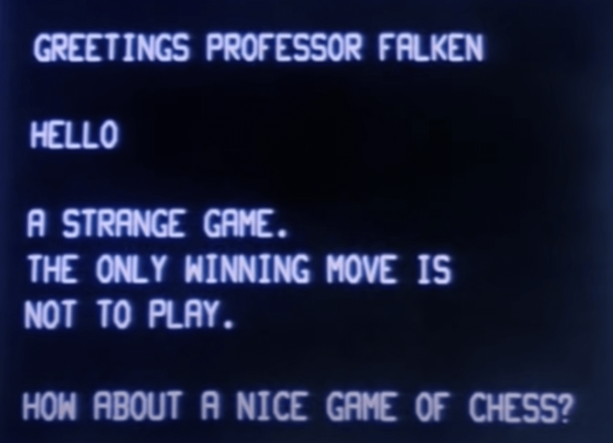 In WarGames (1983) A military super computer says about nuclear war "A  strange game. The only winning move is not to play. How about a nice game  of chess?" Which is what