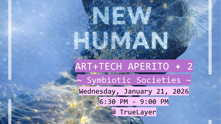 ART+TECH Aperitivo ✦ 2 - The New Human (Symbiotic Societies)