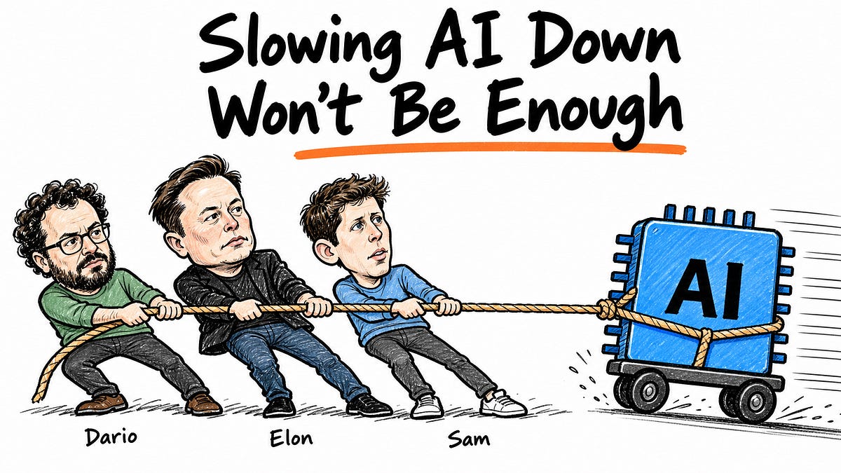 Slowing AI Down Won’t Be Enough