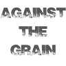Against the Grain