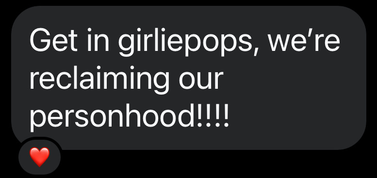 Instagram DM that reads: "Get in girliepops we're reclaiming our personhood!!!"