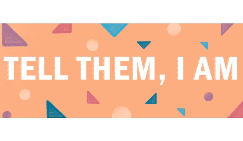 Tell Them, I Am | KALW