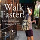Walk Faster!