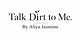 Talk Dirt to Me. By Aliya Jasmine