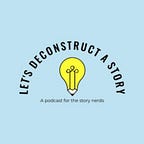 Let's Deconstruct a Story with Kelly Fordon
