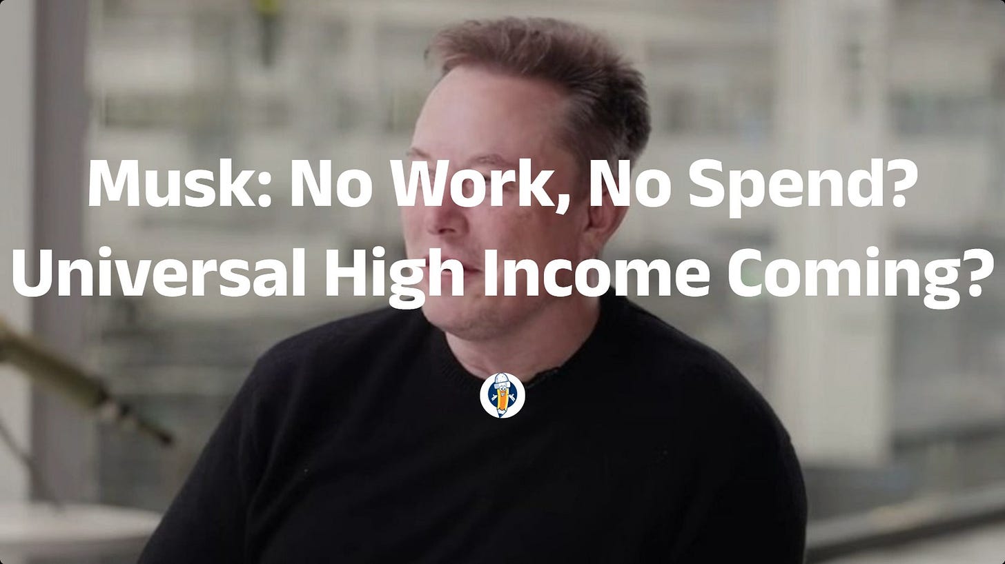 Musk: No Work, No Spend? Universal High Income Coming?