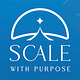 Scale With Purpose