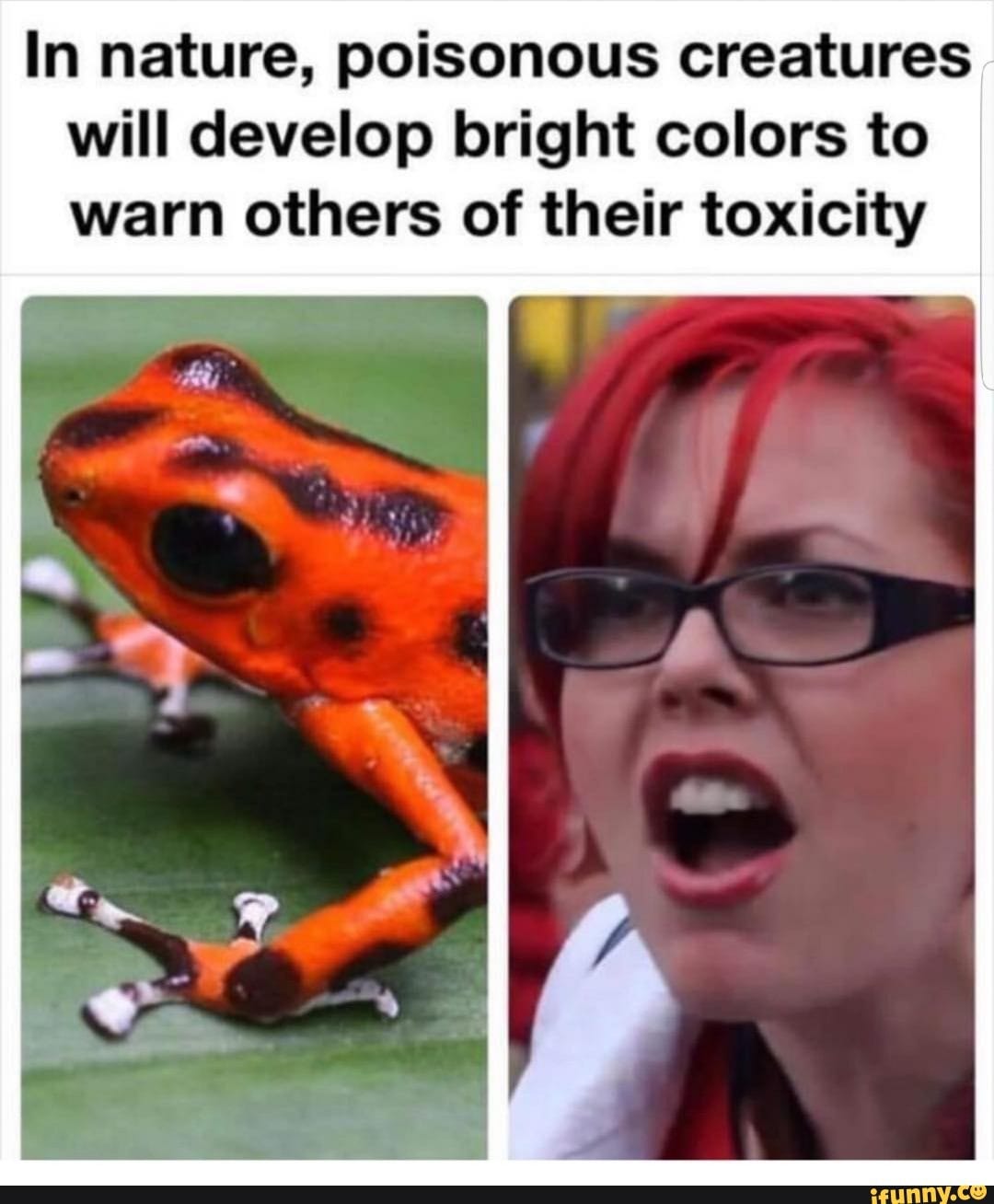 In nature, poisonous creatures will develop bright colors to warn ...