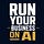 Run Your Business on AI