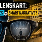 B By Lenskart: Smart Glasses Or Smart Narrative?