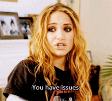 You Have Issues GIF - You Have Issues - Discover & Share GIFs You Have Issues GIF - You Have Issues - Discover & Share GIFs