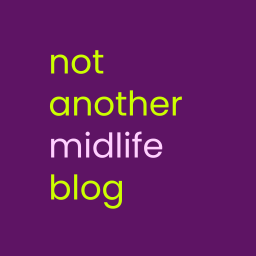 Not Another Midlife Blog
