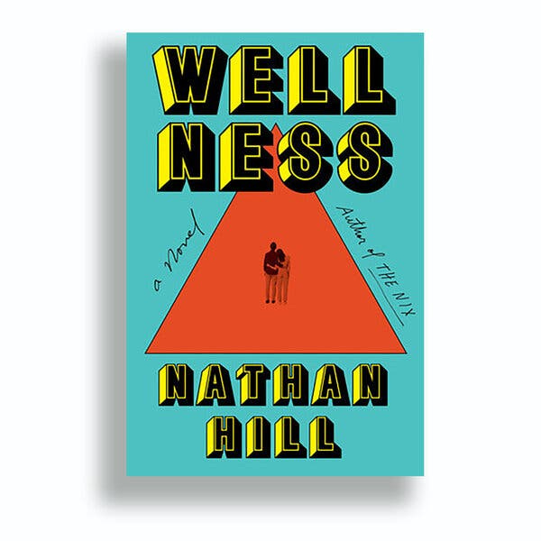 Book Review: 'Wellness,' by Nathan Hill - The New York Times