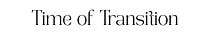 Time of Transition