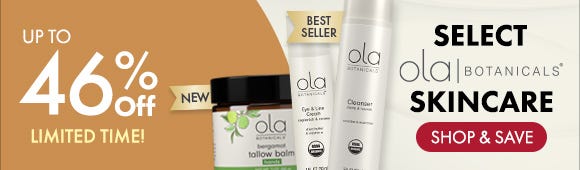 Get up to 46% Off on Select Ola Botanicals® Skincare Get up to 46% Off on Select Ola Botanicals® Skincare
