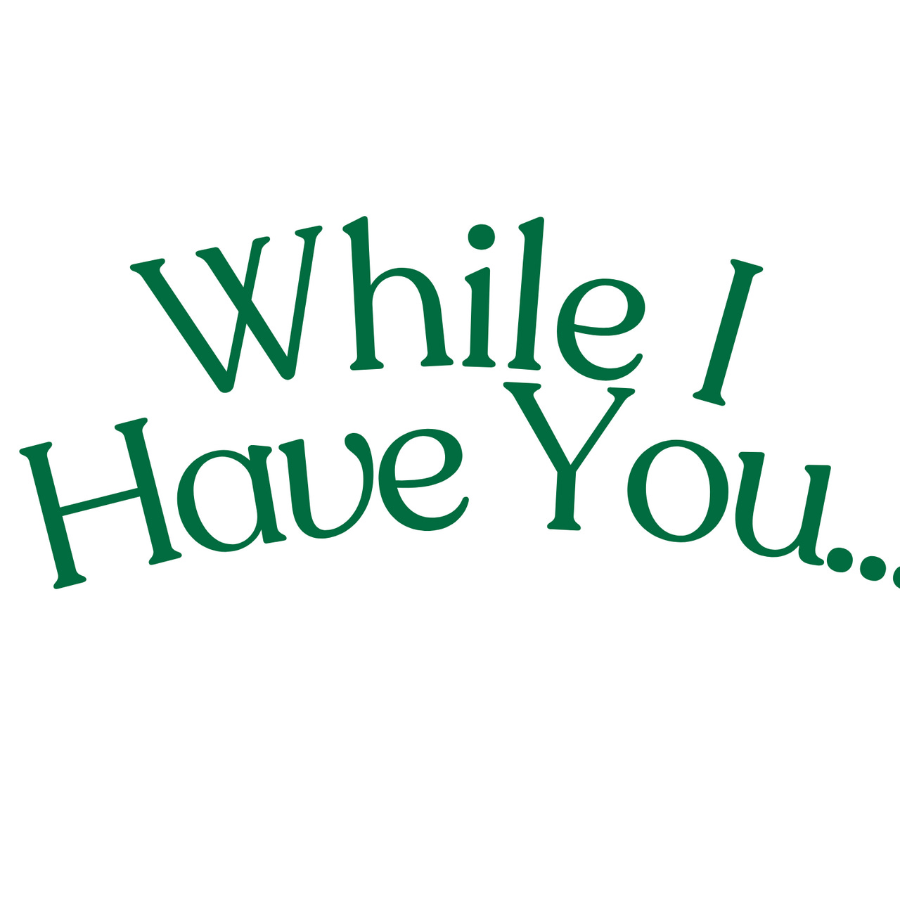 While I Have You...  logo
