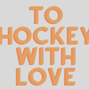 To Hockey, With Love