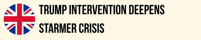 Trump Intervention Deepens Starmer Crisis Trump Intervention Deepens Starmer Crisis