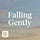 Falling Gently