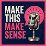 Make This Make Sense Podcast
