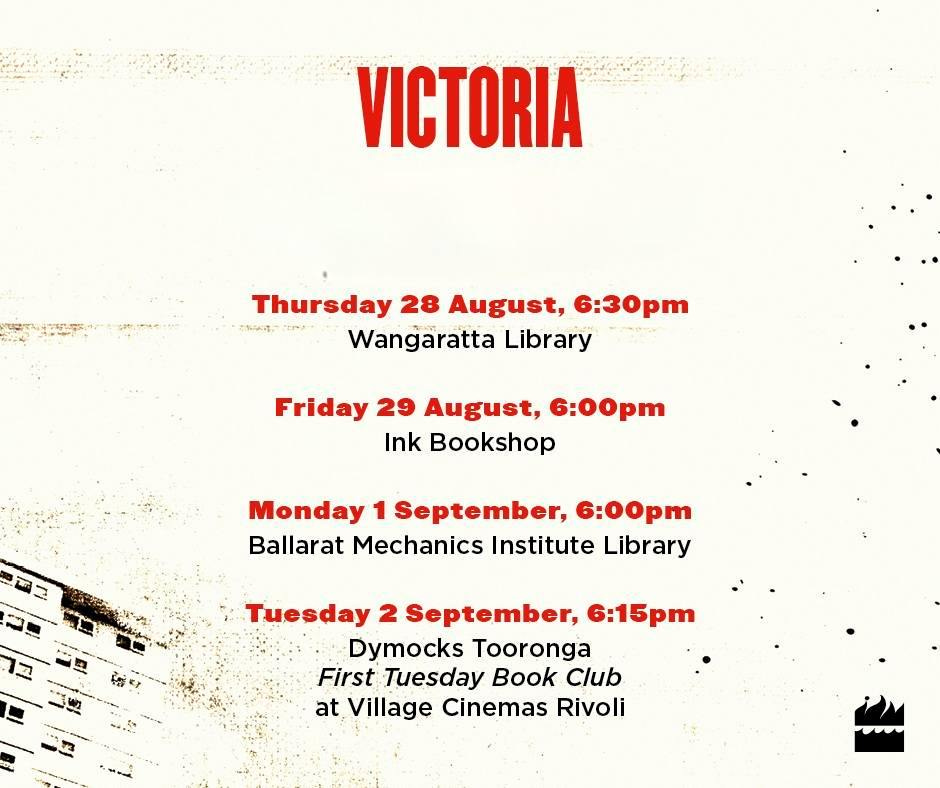May be an image of ‎text that says "‎VICTORIA Thursday 28 August, 6:30pm たを以付ー م オルンョー Wangaratta Library Friday 29 August, 6:00pm Ink Bookshop = Monday 1 September, 6:00pm Ballarat Mechanics Institute Library Tuesday 2 September, 6:15pm Dymocks Tooronga First Tuesday Book Club at Village Cinemas Rivoli‎"‎