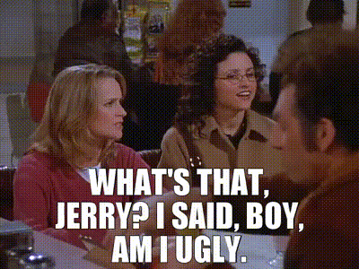 YARN | - What's that, Jerry? - I said, boy, am I ugly. | Seinfeld (1989) -  S07E08 The Pool Guy | Video gifs by quotes | 5a32578a | 紗