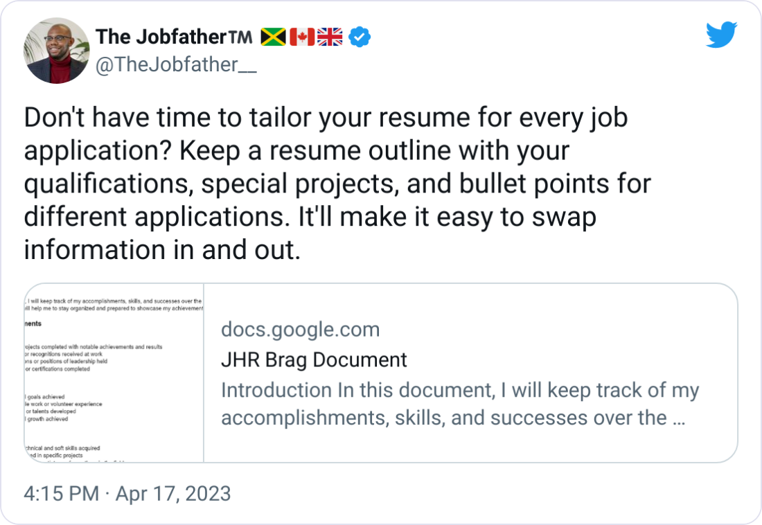 The Jobfather™️ 🇯🇲🇨🇦🇬🇧 @TheJobfather__ Don't have time to tailor your resume for every job application? Keep a resume outline with your qualifications, special projects, and bullet points for different applications. It'll make it easy to swap information in and out. The Jobfather™️ 🇯🇲🇨🇦🇬🇧 @TheJobfather__ Don't have time to tailor your resume for every job application? Keep a resume outline with your qualifications, special projects, and bullet points for different applications. It'll make it easy to swap information in and out.