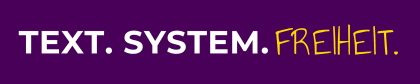 Text. System. Freiheit.