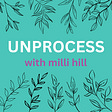 Unprocess with Milli Hill