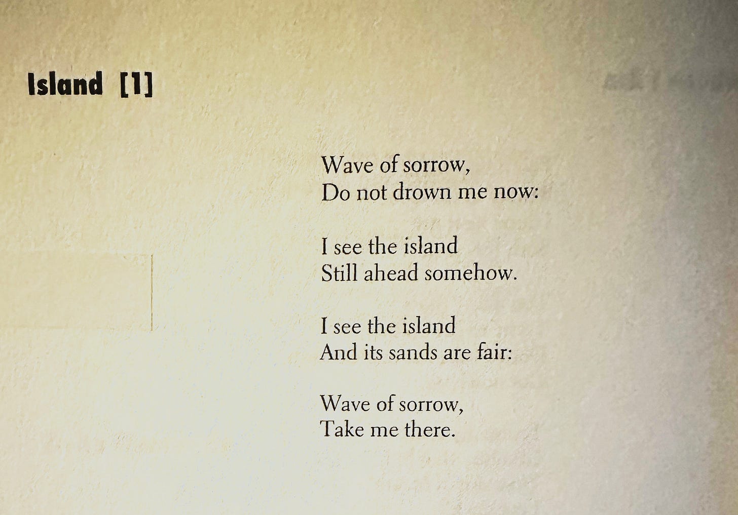 Picture of Langston Hughes' poem "Island [1]": "Wave of sorrow,/ Do not drown me now:// I see the island/ Still ahead somehow.// I see the island/ And its sands are fair:// Wave of sorrow,/ Take me there."