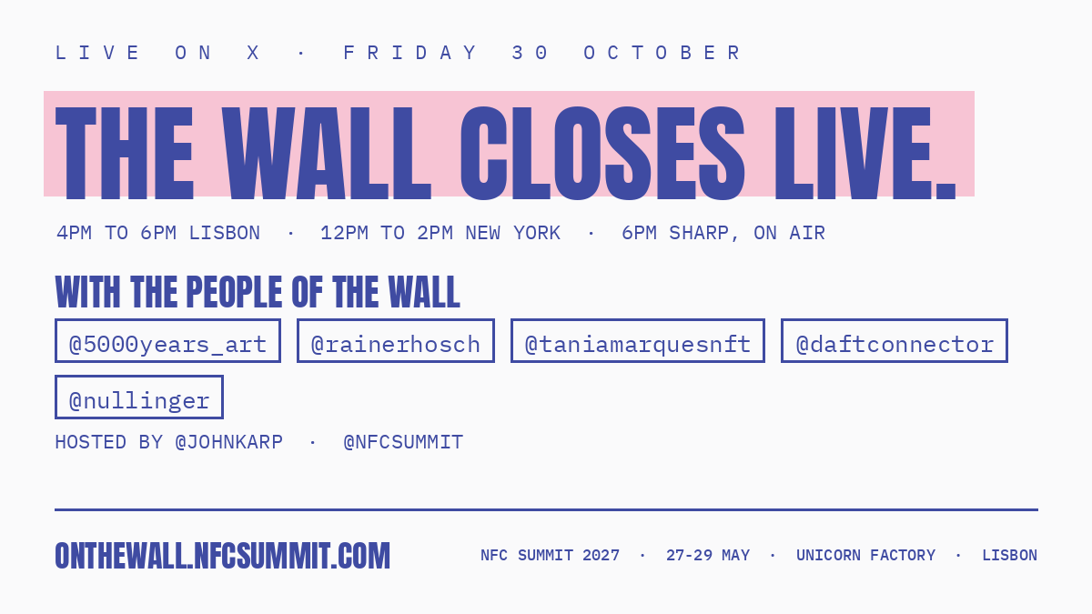 The wall closes live. Friday 4pm to 6pm Lisbon on X.