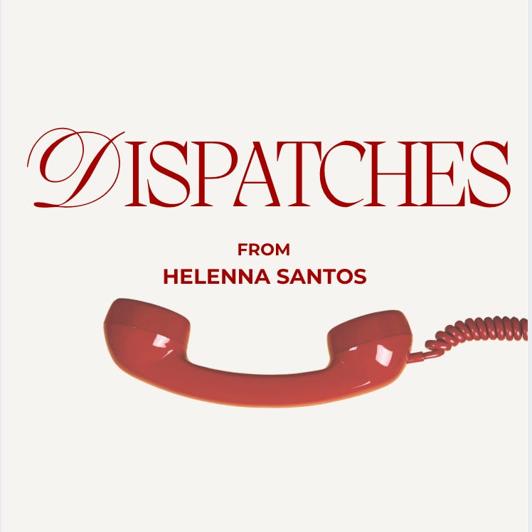 DISPATCHES from Helenna Santos