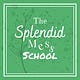 The Splendid Mess School