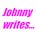 Johnny Writes...
