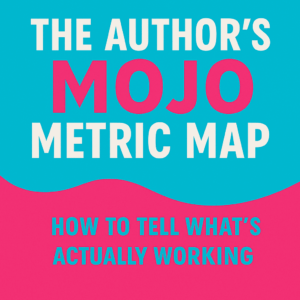The Author's Mojo Metric Map - How to tell what's actually working The Author's Mojo Metric Map - How to tell what's actually working